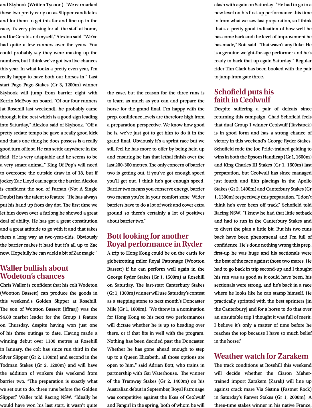 and Skyhook (Written Tycoon). \“We earmarked these two pretty early on as Slipper candidates and for them to get this...