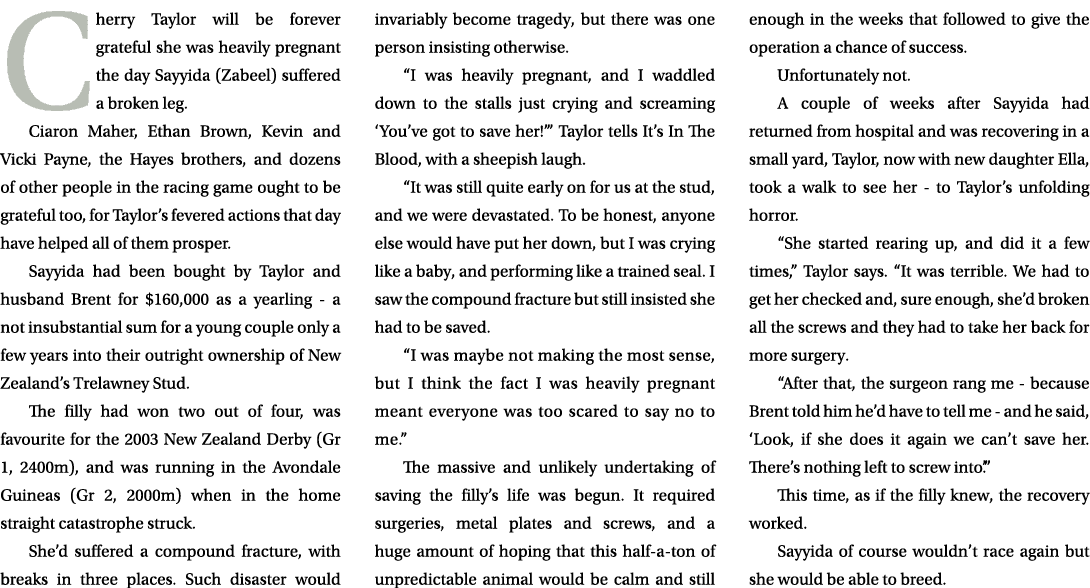 Cherry Taylor will be forever grateful she was heavily pregnant the day Sayyida (Zabeel) suffered a broken leg. Ciaro...