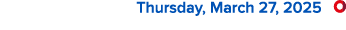  Thursday, March 27, 2025 ￼