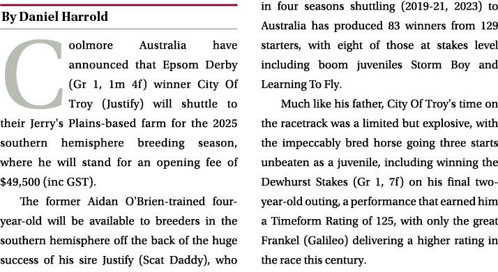 ￼ Coolmore Australia have announced that Epsom Derby (Gr 1, 1m 4f) winner City Of Troy (Justify) will shuttle to thei...