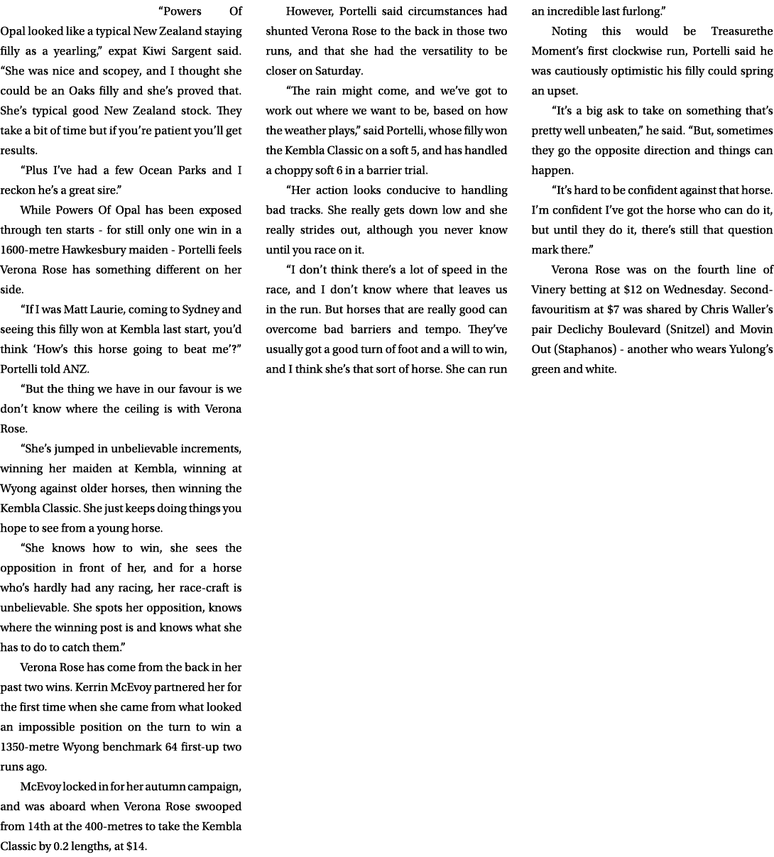 “Powers Of Opal looked like a typical New Zealand staying filly as a yearling,” expat Kiwi Sargent said. “She was nic...