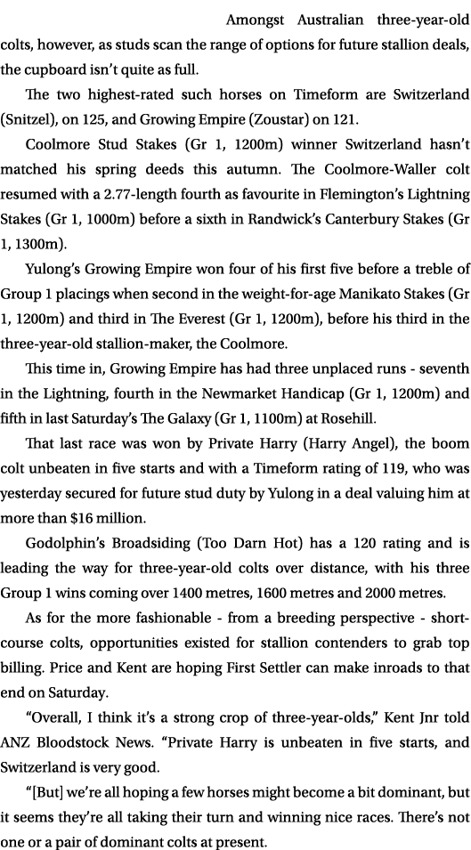 Amongst Australian three year old colts, however, as studs scan the range of options for future stallion deals, the c...