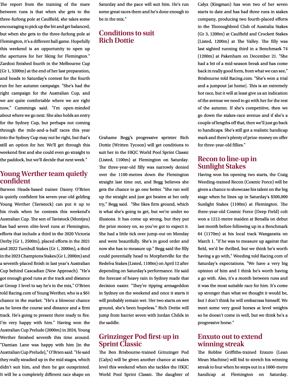 The report from the training of the mare between runs is that when she gets to the three furlong pole at Caulfield, s...
