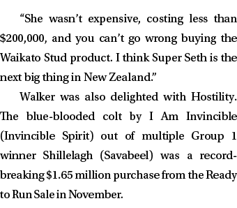 “She wasn’t expensive, costing less than $200,000, and you can’t go wrong buying the Waikato Stud product. I think Su...