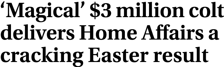 ‘Magical’ $3 million colt delivers Home Affairs a cracking Easter result