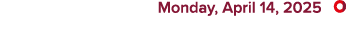  Monday, April 14, 2025 ￼