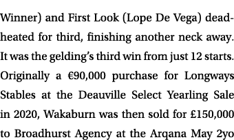 Winner) and First Look (Lope De Vega) dead heated for third, finishing another neck away. It was the gelding’s third ...