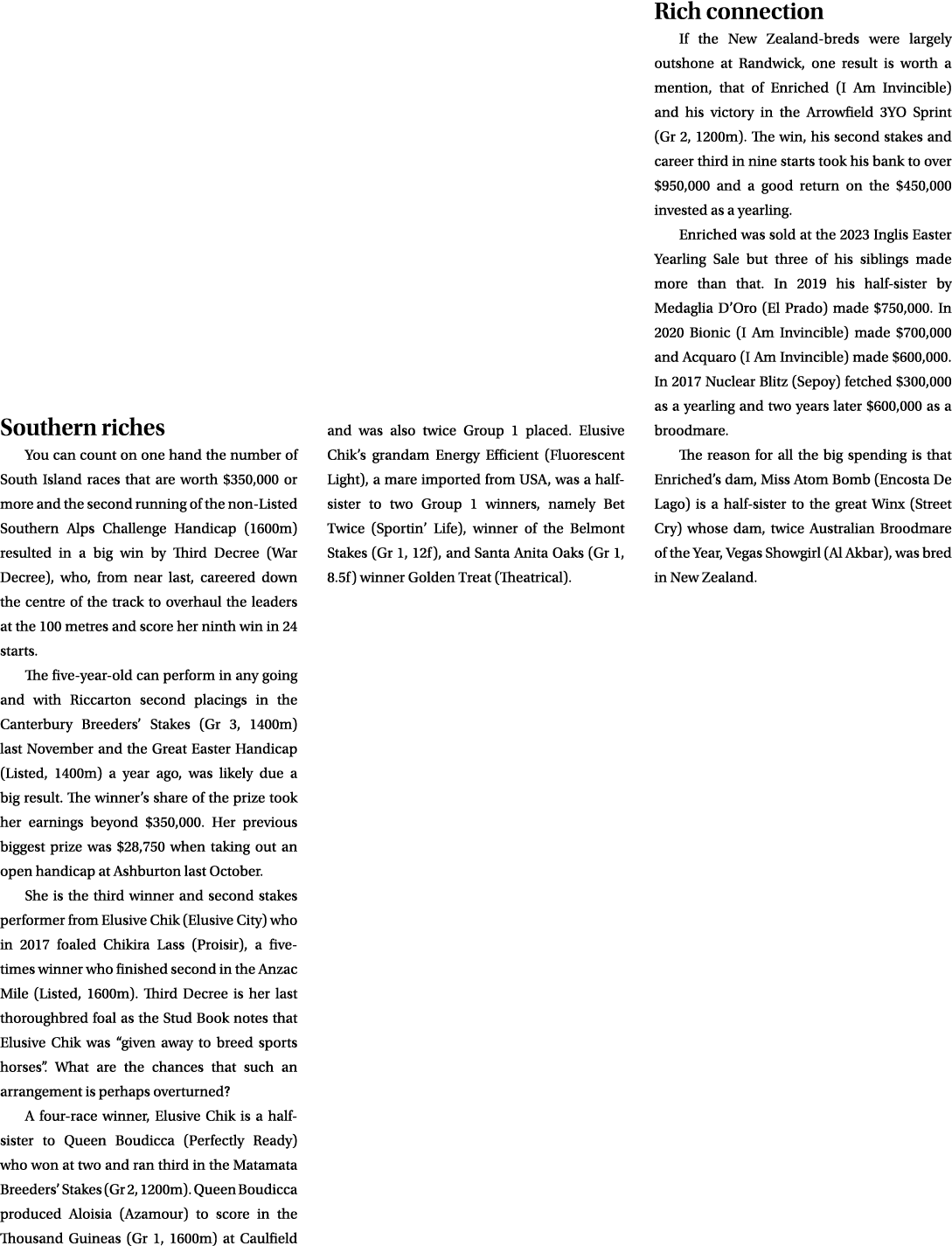 Southern riches You can count on one hand the number of South Island races that are worth $350,000 or more and the se...