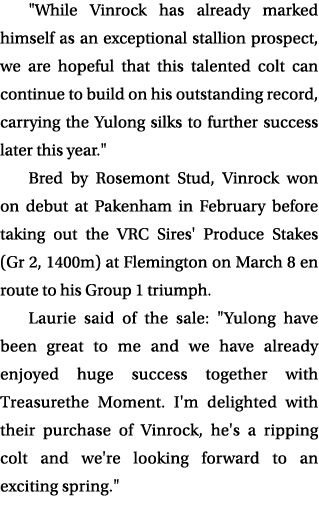 \“While Vinrock has already marked himself as an exceptional stallion prospect, we are hopeful that this talented col...