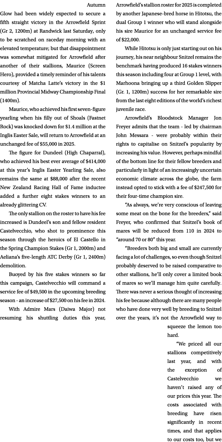  Autumn Glow had been widely expected to secure a fifth straight victory in the Arrowfield Sprint (Gr 2, 1200m) at Ra...