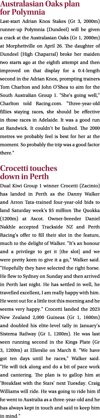 Australasian Oaks plan for Polymnia Last start Adrian Knox Stakes (Gr 3, 2000m) runner up Polymnia (Dundeel) will be ...