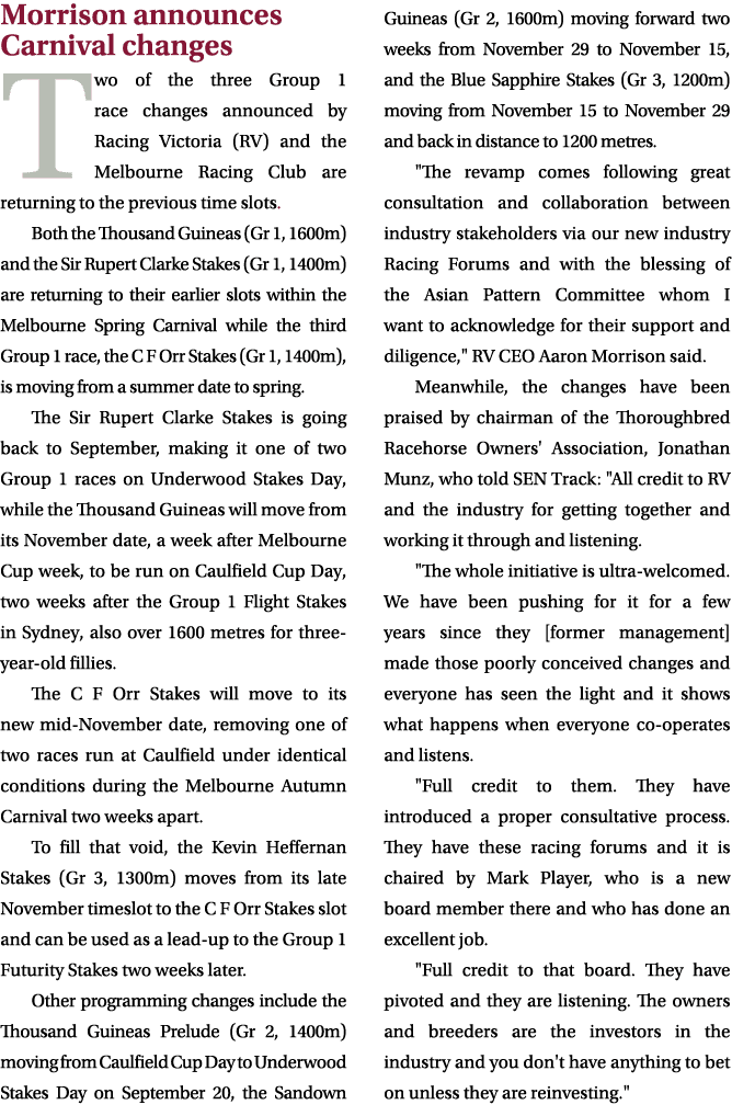 Morrison announces Carnival changes Two of the three Group 1 race changes announced by Racing Victoria (RV) and the M...