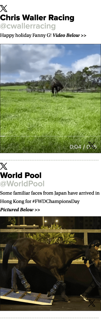 ￼ Chris Waller Racing @cwallerracing Happy holiday Fanny G! Video Below   ￼ ￼ World Pool @WorldPool Some familiar fa...