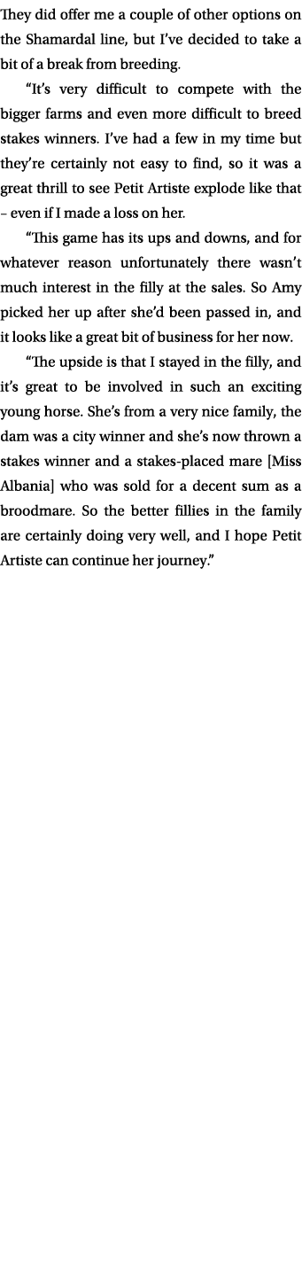 They did offer me a couple of other options on the Shamardal line, but I’ve decided to take a bit of a break from bre...