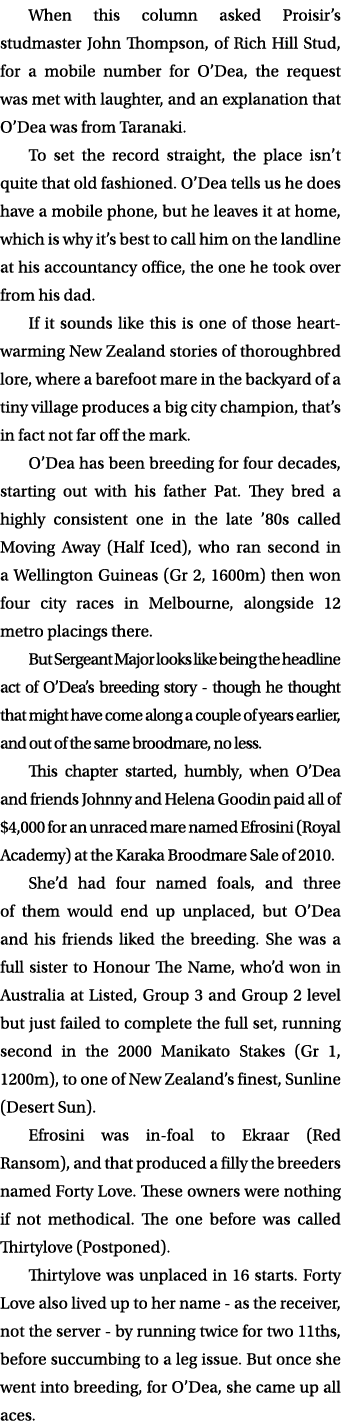 When this column asked Proisir’s studmaster John Thompson, of Rich Hill Stud, for a mobile number for O’Dea, the requ...