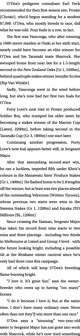 O’Dea’s pedigrees consultant Earl Feck recommended the then first season sire, Proisir (Choisir), who’d begun standin...