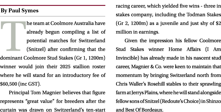 ￼ The team at Coolmore Australia have already begun compiling a list of potential matches for Switzerland (Snitzel) a...