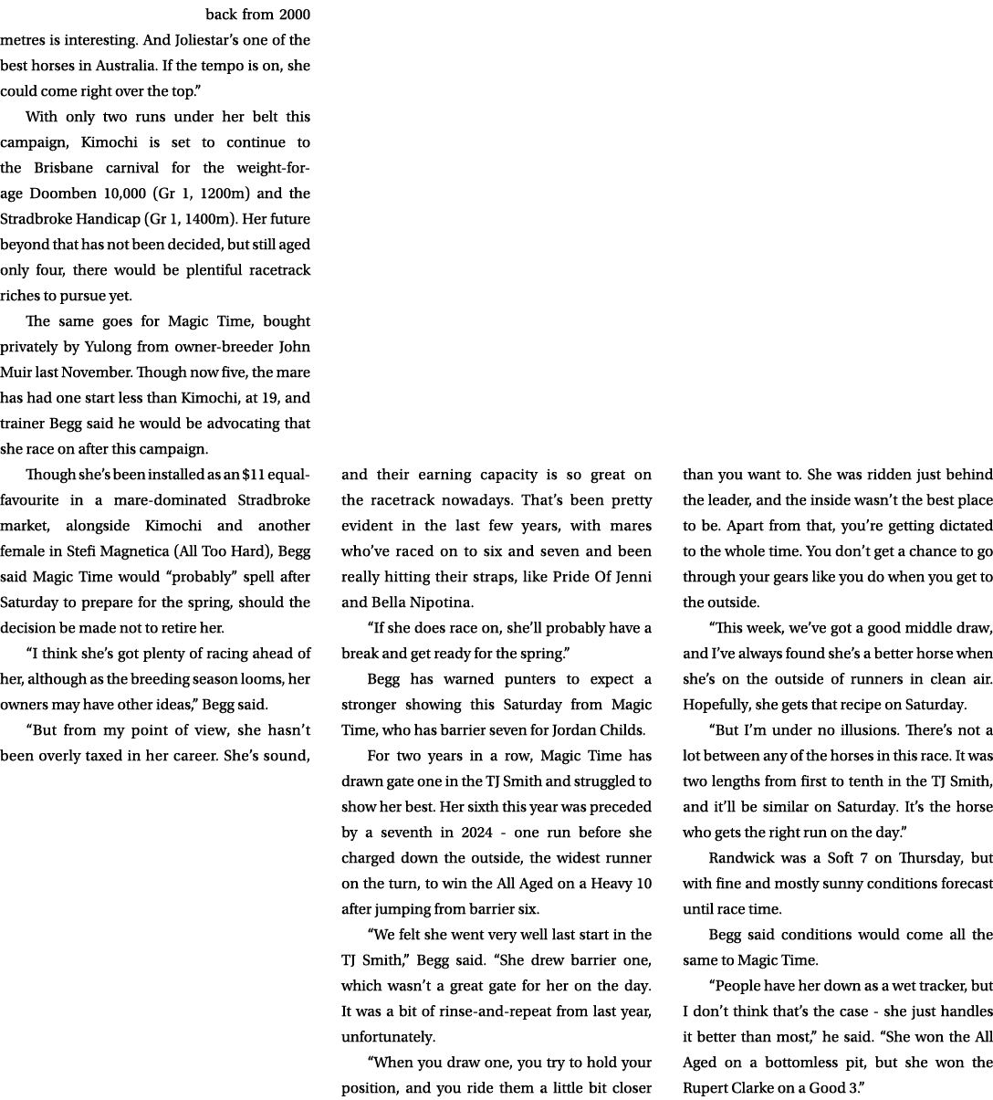 back from 2000 metres is interesting. And Joliestar’s one of the best horses in Australia. If the tempo is on, she co...