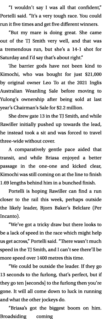 “I wouldn’t say I was all that confident,” Portelli said. “It’s a very tough race. You could run it five times and ge...