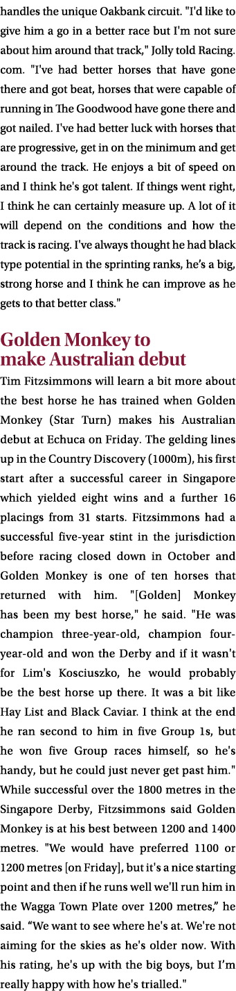 handles the unique Oakbank circuit. \“I'd like to give him a go in a better race but I'm not sure about him around th...