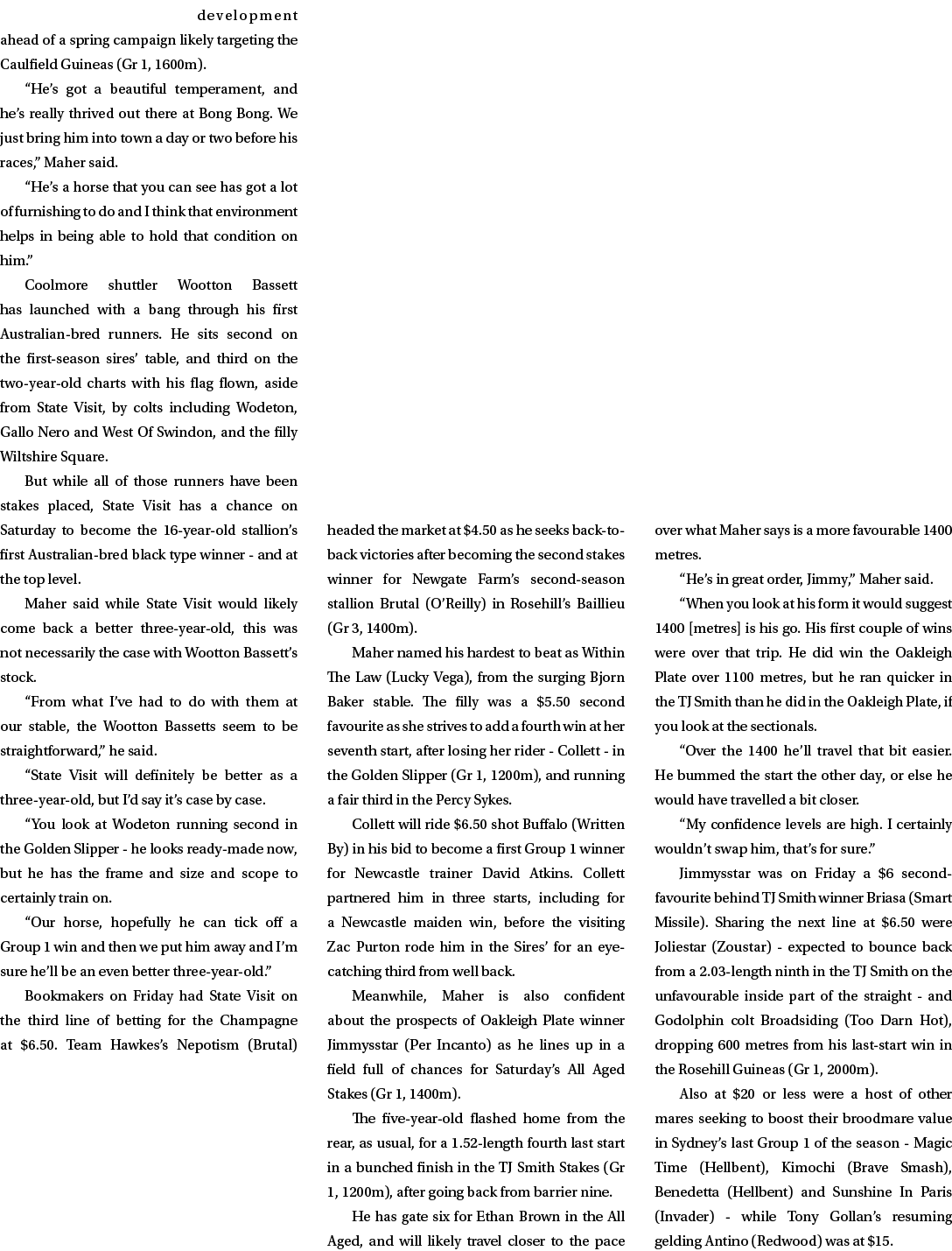 development ahead of a spring campaign likely targeting the Caulfield Guineas (Gr 1, 1600m). “He’s got a beautiful te...