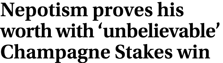 Nepotism proves his worth with ‘unbelievable’ Champagne Stakes win