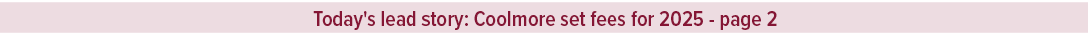 Today's lead story: Coolmore set fees for 2025 page 