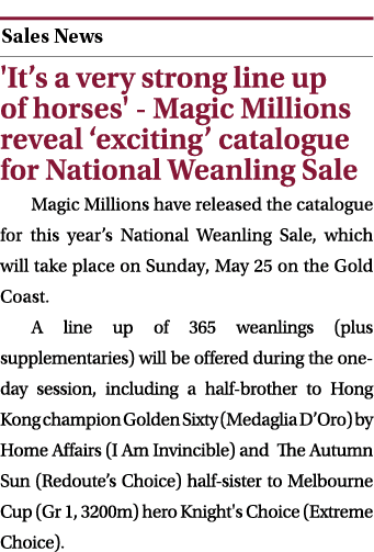  ￼ 'It’s a very strong line up of horses' Magic Millions reveal ‘exciting’ catalogue for National Weanling Sale Magic...