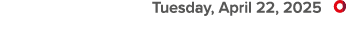  Tuesday, April 22, 2025 ￼