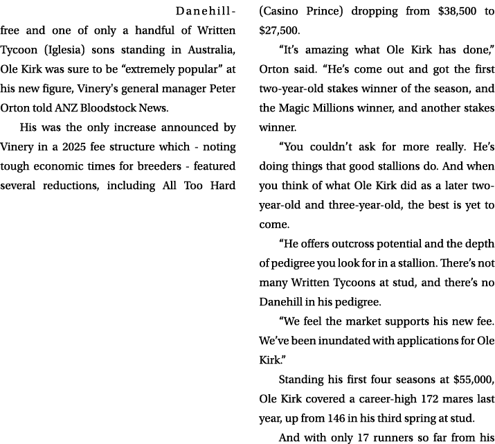 Danehill free and one of only a handful of Written Tycoon (Iglesia) sons standing in Australia, Ole Kirk was sure to ...