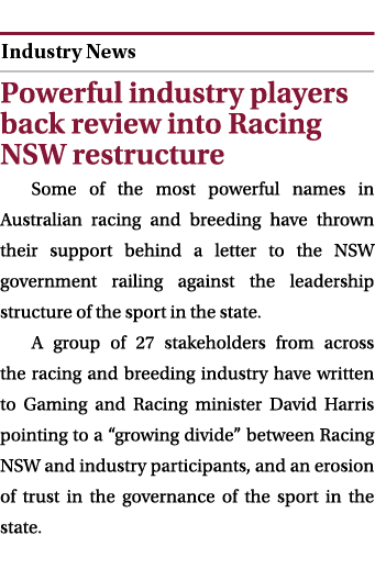  ￼ Powerful industry players back review into Racing NSW restructure Some of the most powerful names in Australian ra...