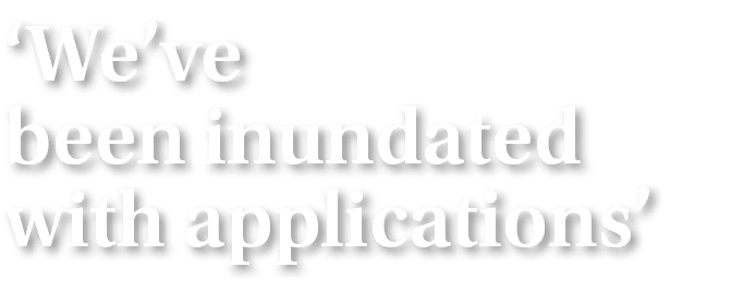 ‘We’ve been inundated with applications’