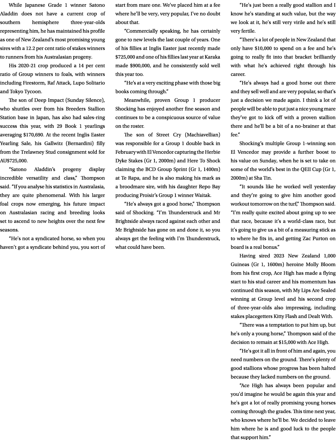 While Japanese Grade 1 winner Satono Aladdin does not have a current crop of southern hemisphere three year olds repr...