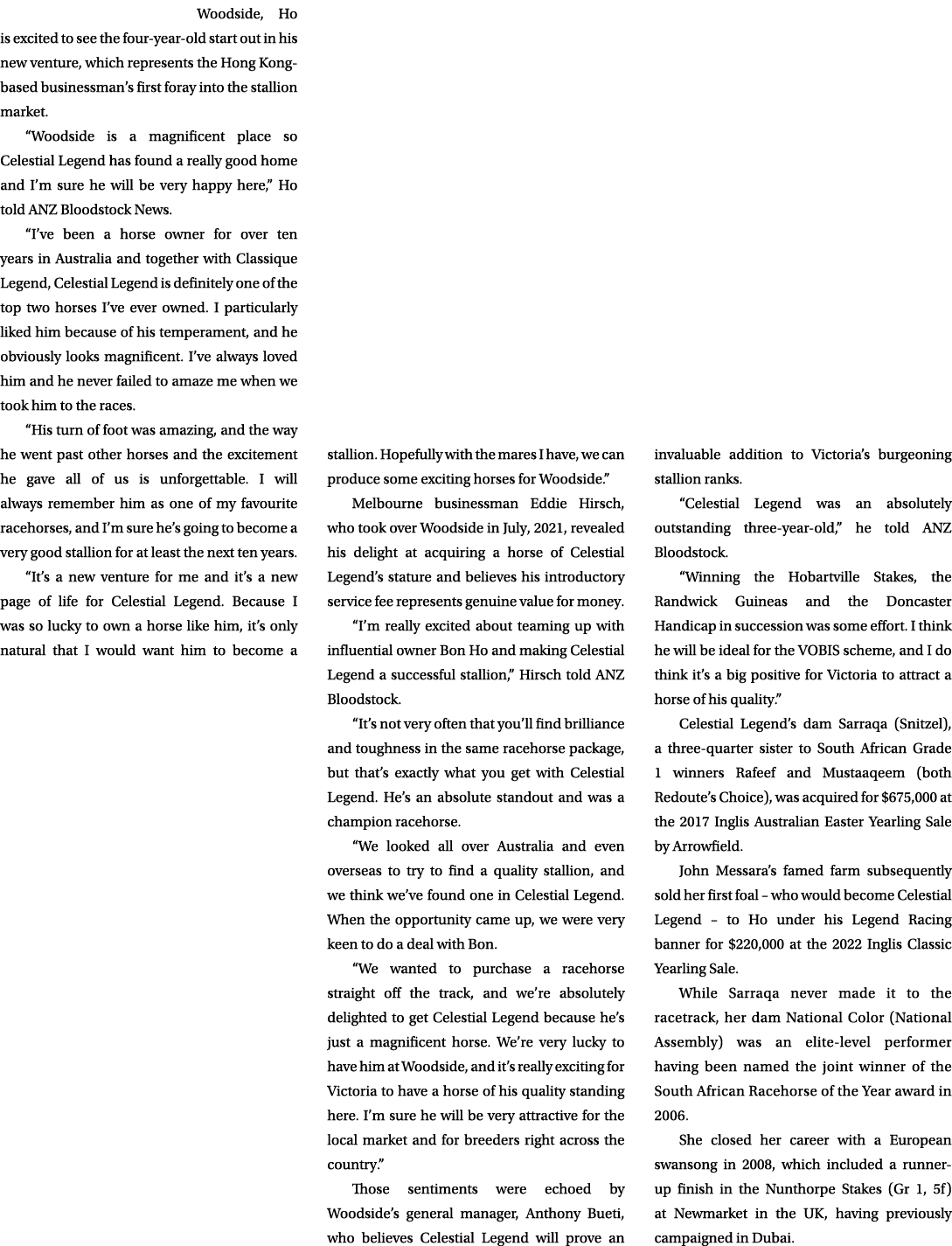 Woodside, Ho is excited to see the four year old start out in his new venture, which represents the Hong Kong based b...