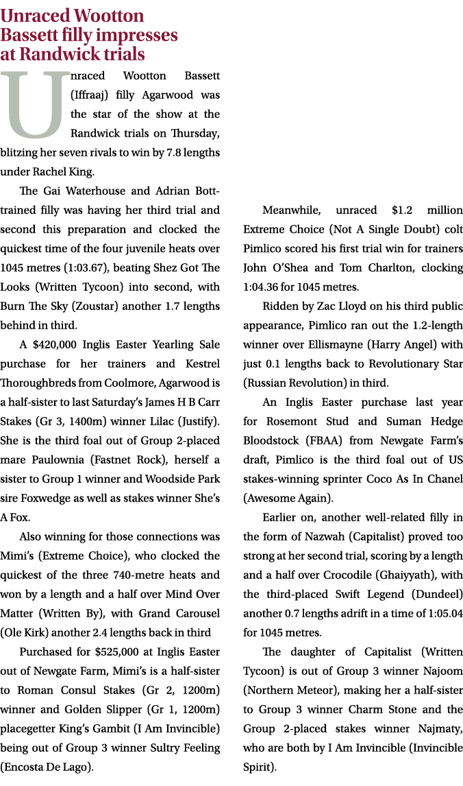 Unraced Wootton Bassett filly impresses at Randwick trials Unraced Wootton Bassett (Iffraaj) filly Agarwood was the s...