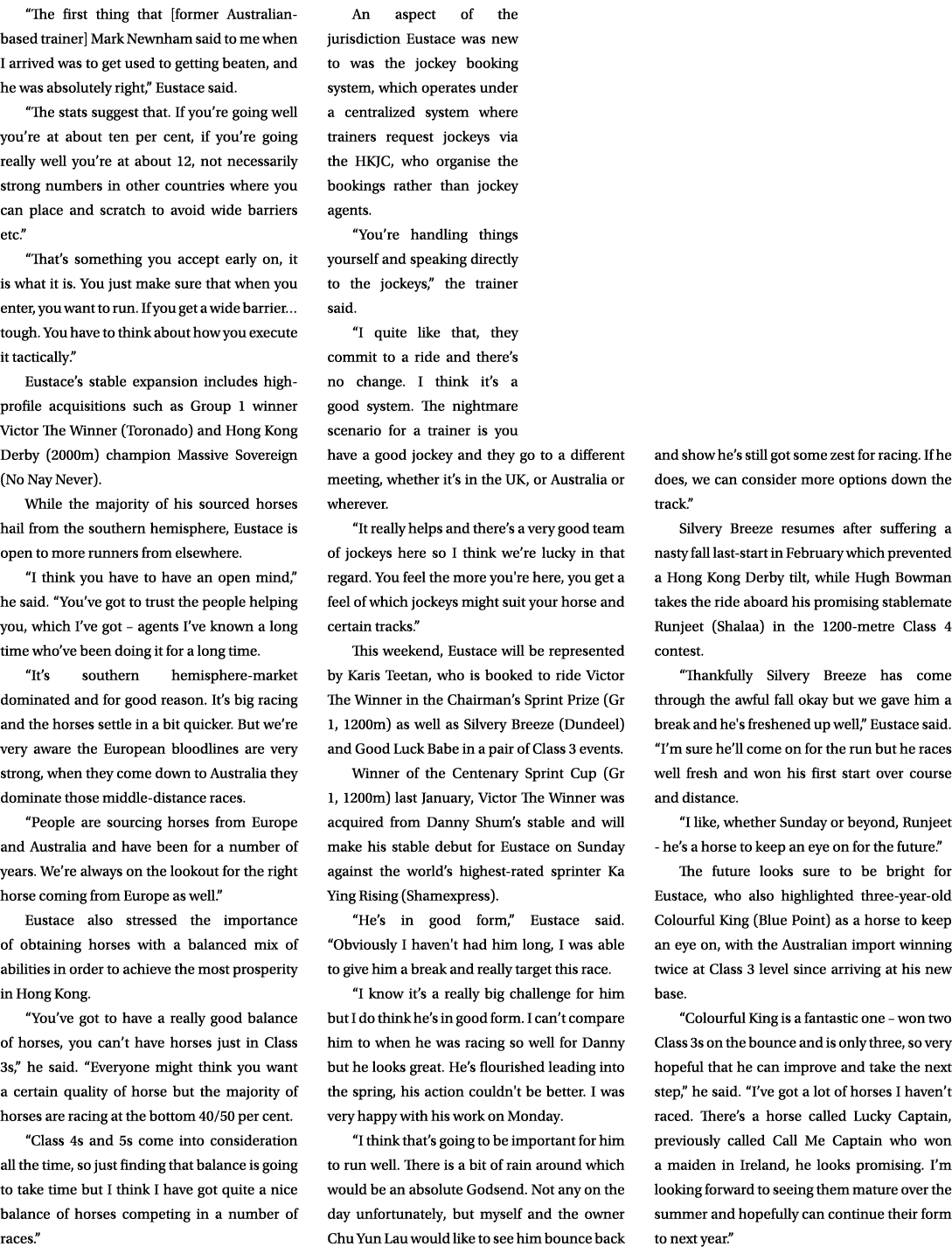 “The first thing that [former Australian based trainer] Mark Newnham said to me when I arrived was to get used to get...