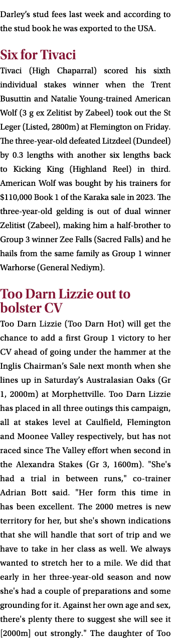 Darley’s stud fees last week and according to the stud book he was exported to the USA. Six for Tivaci Tivaci (High C...