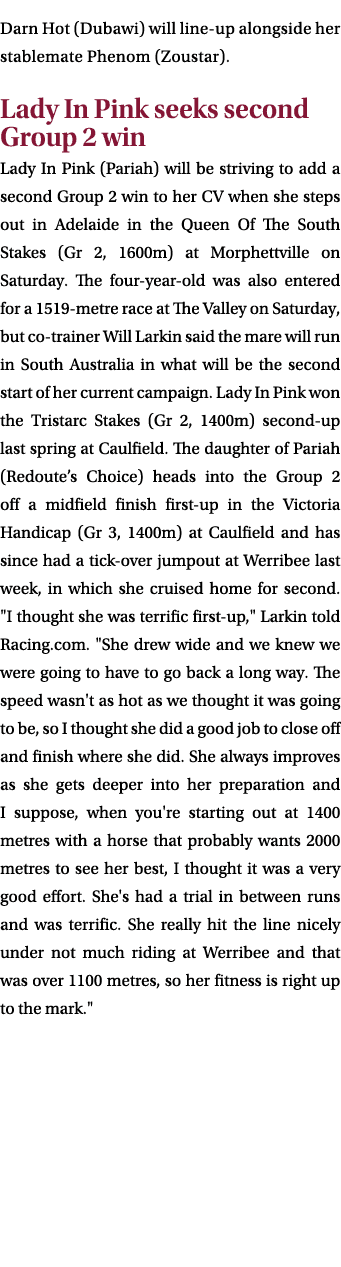 Darn Hot (Dubawi) will line up alongside her stablemate Phenom (Zoustar). Lady In Pink seeks second Group 2 win Lady ...