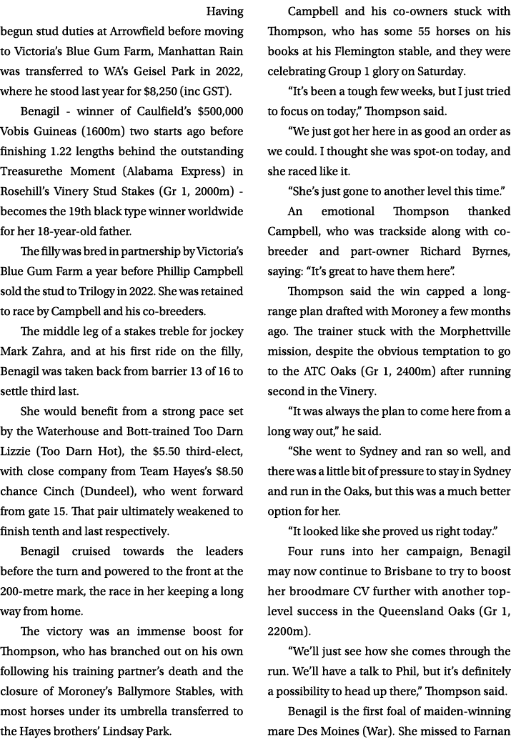  Having begun stud duties at Arrowfield before moving to Victoria’s Blue Gum Farm, Manhattan Rain was transferred to ...