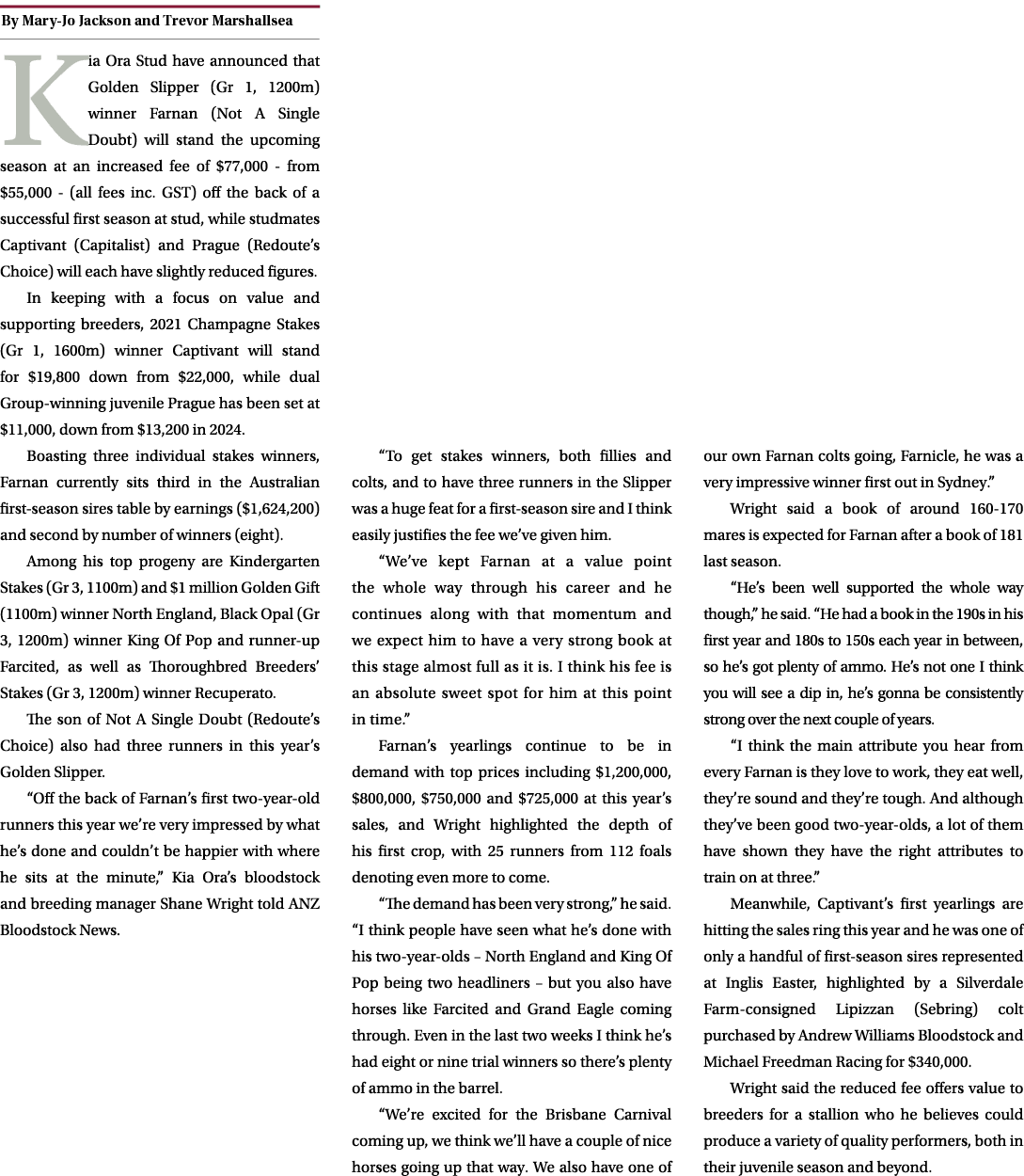 ￼ Kia Ora Stud have announced that Golden Slipper (Gr 1, 1200m) winner Farnan (Not A Single Doubt) will stand the upc...