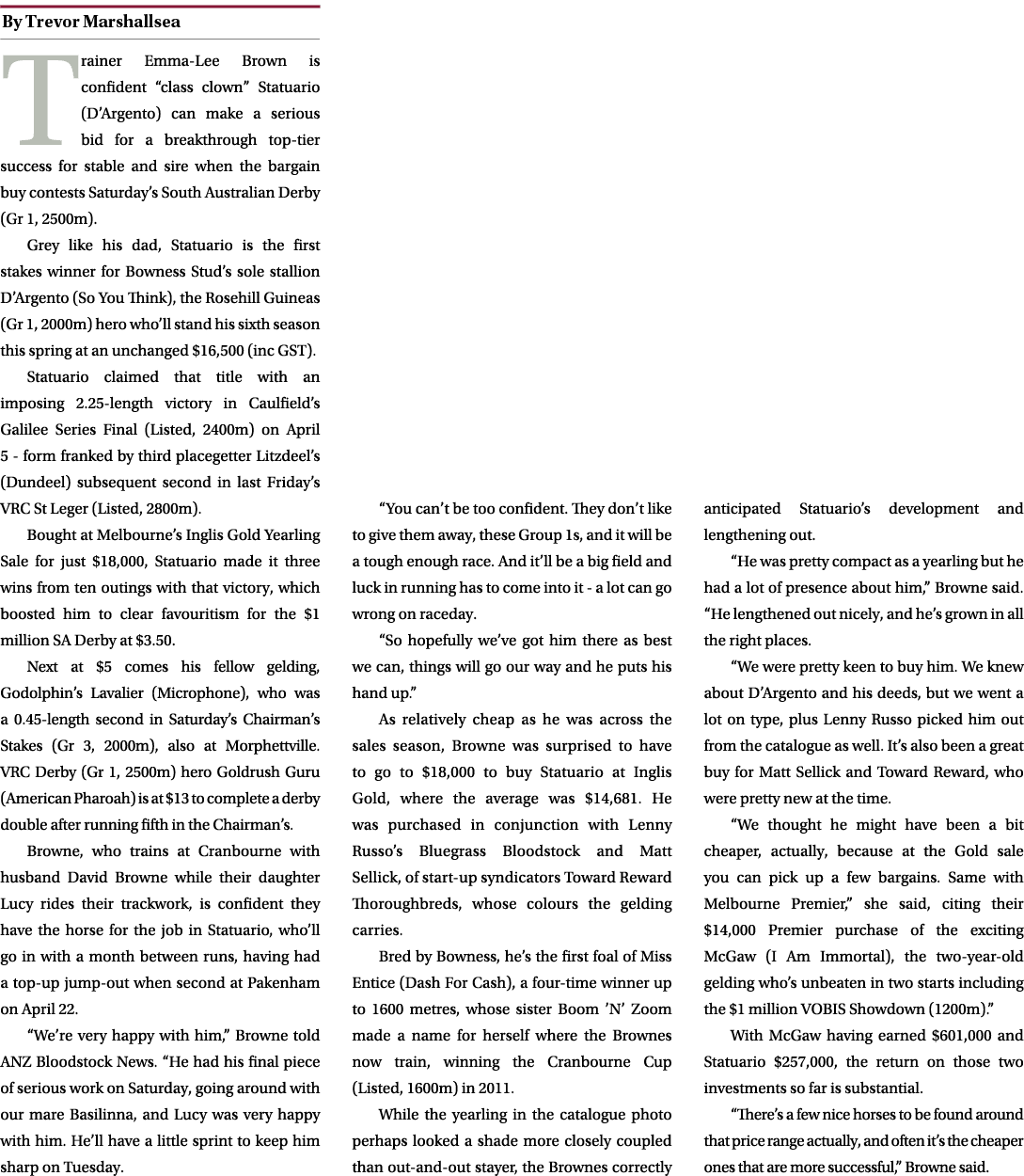 ￼ Trainer Emma Lee Brown is confident “class clown” Statuario (D’Argento) can make a serious bid for a breakthrough t...