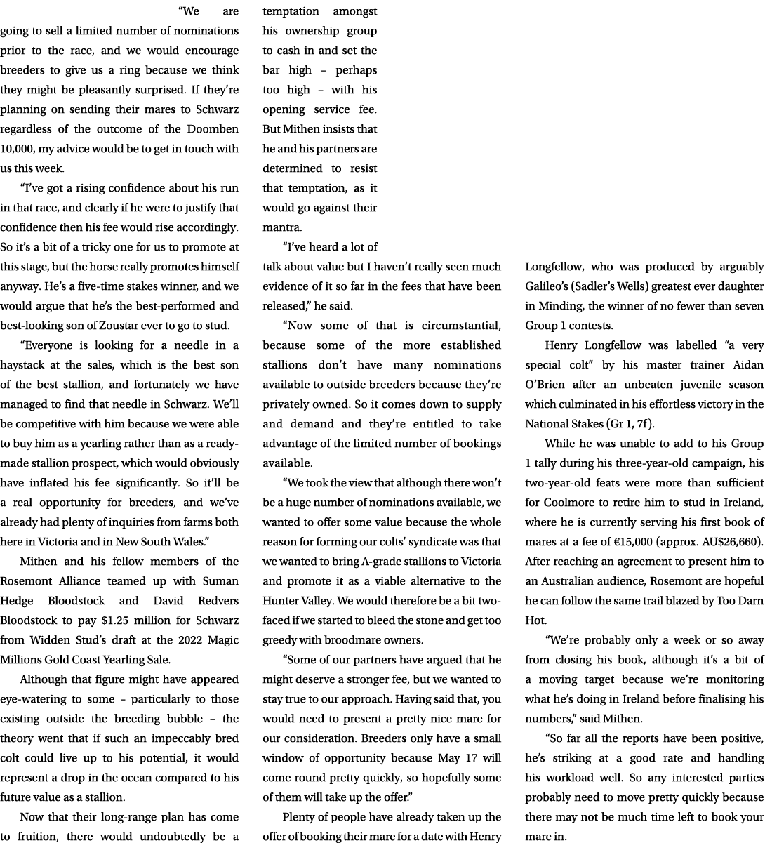 “We are going to sell a limited number of nominations prior to the race, and we would encourage breeders to give us a...
