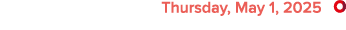  Thursday, May 1, 2025 ￼