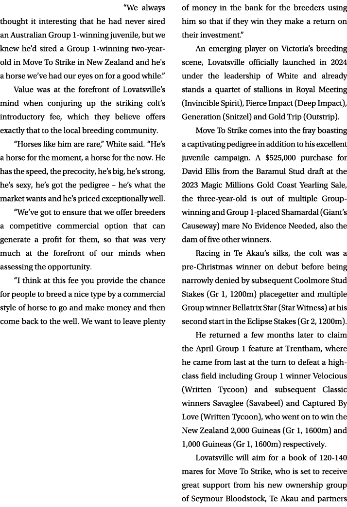 “We always thought it interesting that he had never sired an Australian Group 1 winning juvenile, but we knew he’d si...