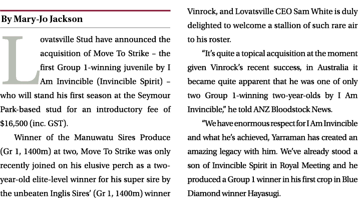 ￼ Lovatsville Stud have announced the acquisition of Move To Strike – the first Group 1 winning juvenile by I Am Invi...