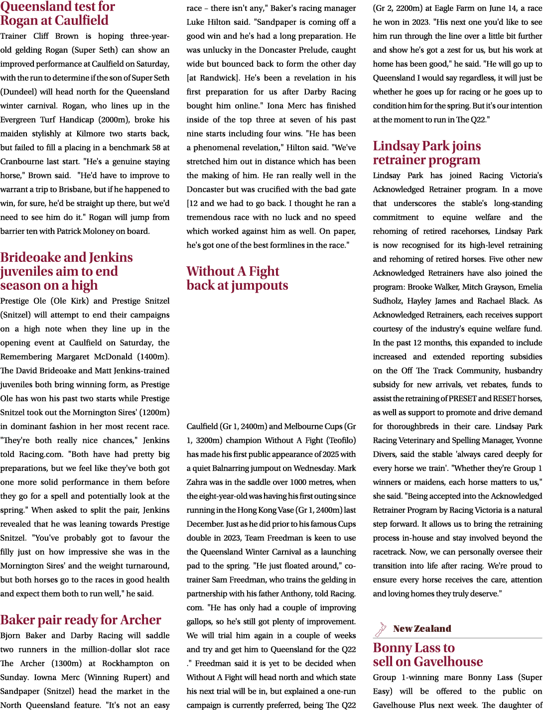 Queensland test for Rogan at Caulfield Trainer Cliff Brown is hoping three year old gelding Rogan (Super Seth) can sh...