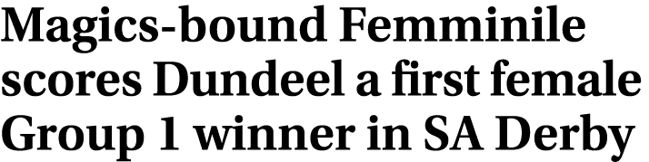 Magics bound Femminile scores Dundeel a first female Group 1 winner in SA Derby