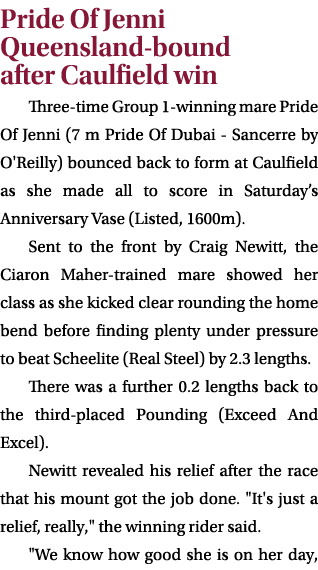 Pride Of Jenni Queensland bound after Caulfield win Three time Group 1 winning mare Pride Of Jenni (7 m Pride Of Duba...