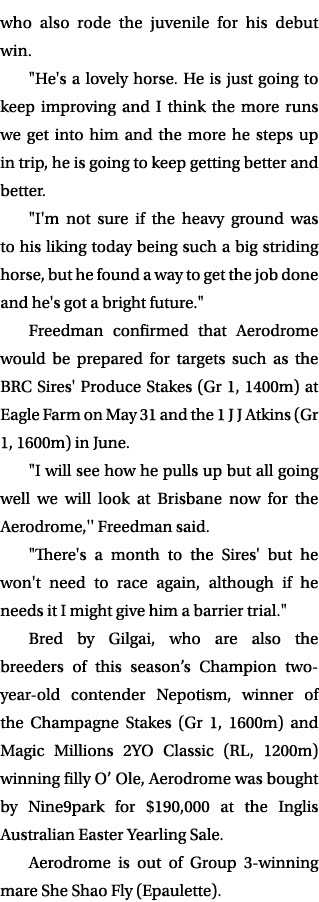 who also rode the juvenile for his debut win. \“He's a lovely horse. He is just going to keep improving and I think t...