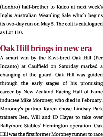 (Lonhro) half brother to Kaleo at next week’s Inglis Australian Weanling Sale which begins its two day run on May 5. ...